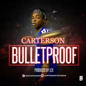 Carterson - Bulletproof (Your Fada)